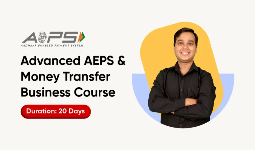 Advanced AEPS & Money Transfer Business Course